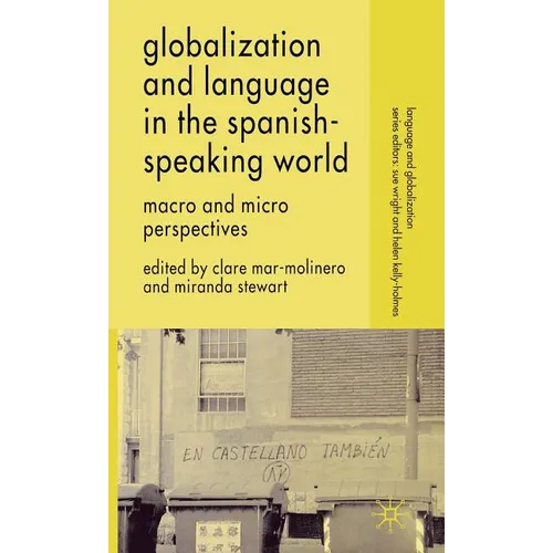 Globalization and Language in the Spanish Speaking World: Macro and Micro Perspectives - Hardcover