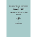 Biographical Sketches of Loyalists of the American Revolution. in Two Volumes. Volume II - Paperback
