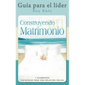 CONSTRUYENDO UN MATRIMONIO-GUIA PARA EL LIDER (Spanish: Leader's Guide) - Paperback