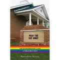 Pray the Gay Away: The Extraordinary Lives of Bible Belt Gays - Hardcover