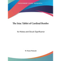 The Isiac Tablet of Cardinal Bembo: Its History and Occult Significance - Hardcover