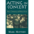 Acting in Concert: Music, Community, and Political Action - Paperback