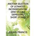 Another Selection of Ultimately Inconsequential and Vaguely Depressing Stories - Paperback