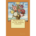 Morals Versus Art. by: Anthony Comstock - Paperback