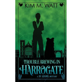 Trouble Brewing in Harrogate: Magic, menace, & snark in a Yorkshire urban fantasy (Book Two) - Paperback
