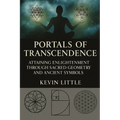 Portals of Transcendence: Attaining Enlightenment through Sacred Geometry and Ancient Symbols - Paperback