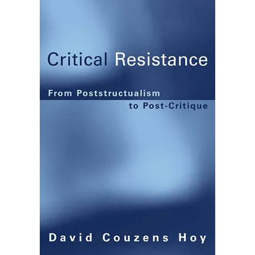 Critical Resistance: From Poststructuralism to Post-Critique - Paperback