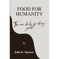 Food for humanity: The new study of eating great - Paperback