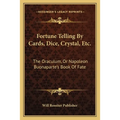 Fortune Telling By Cards, Dice, Crystal, Etc.: The Oraculum, Or Napoleon Buonaparte's Book Of Fate - Paperback