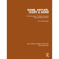 Bone, Antler, Ivory and Horn: The Technology of Skeletal Materials Since the Roman Period - Paperback