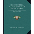 Iron And Steel Manufacturers Of Great Britain: And Brand Book Of British Iron And Steel (1883) - Paperback