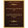 The Commons April, 1902-March, 1903: A Monthly Record Devoted to Aspects of Life and Labor from the Social Settlement Point of View (1903) - Paperback