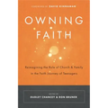 Owning Faith: Reimagining the Role of Church & Family in the Faith Journey of Teenagers - Paperback