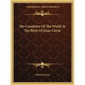 The Condition Of The World At The Birth Of Jesus Christ - Paperback