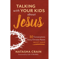 Talking with Your Kids about Jesus: 30 Conversations Every Christian Parent Must Have - Paperback
