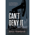Can't Deny It - An Unlikely Wall Street Career and the Calls that Reshaped the Energy Industry - Hardcover