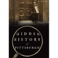 Hidden History of Pittsburgh - Paperback