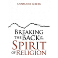 Breaking the Back of The Spirit of Religion - Paperback