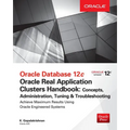 Oracle Database 12c Release 2 Real Application Clusters Handbook: Concepts, Administration, Tuning & Troubleshooting - Paperback