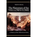 The Plainsmen of the Yellowstone: A History of the Yellowstone Basin - Paperback