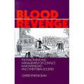 Blood Revenge: The Enactment and Management of Conflict in Montenegro and Other Tribal Societies - Paperback