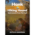 Hank the Hiking Hound And Lessons From The Trail - Paperback