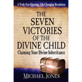 The Seven Victories of the Divine Child: Claiming Your Divine Inheritance - Paperback