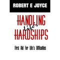 Handling Life's Hardships: First Aid For Life's Difficulties - Hardcover
