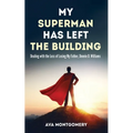 My Superman Has Left the Building: Dealing with the Loss of Losing My Father, Donnie D. Williams - Paperback