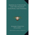 American Furniture and Decoration Colonial and Federal - Hardcover