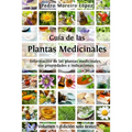 Guía de las plantas medicinales: Información de 200 plantas medicinales, sus propiedades e indicaciones - Paperback