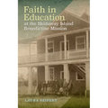 Faith in Education at the Skidaway Island Benedictine Mission - Paperback