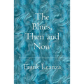 The Blues Then and Now: History of the Blues - Paperback