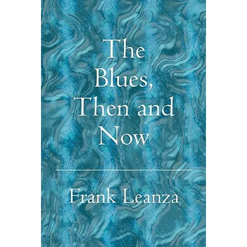 The Blues Then and Now: History of the Blues - Paperback
