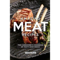 Amazing Meat Recipes: The Carnivore's Cookbook of Tasty Dish Ideas! - Paperback