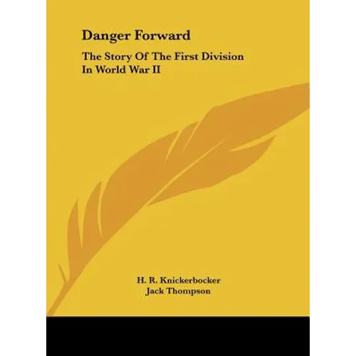 Danger Forward: The Story Of The First Division In World War II - Hardcover