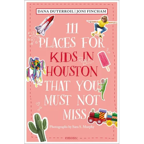 111 Places for Kids in Houston That You Must Not Miss - Paperback
