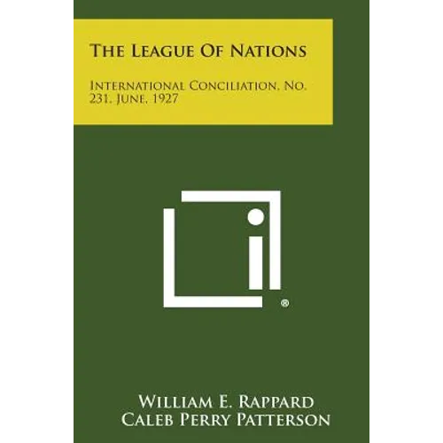 The League of Nations: International Conciliation, No. 231, June, 1927 - Paperback