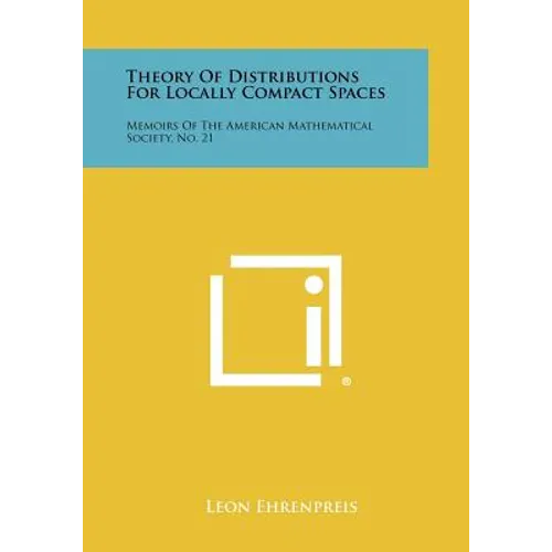 Theory Of Distributions For Locally Compact Spaces: Memoirs Of The American Mathematical Society, No. 21 - Paperback