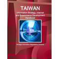 Taiwan Information Strategy, Internet and E-commerce Development Handbook - Strategic Information, Regulations, Contacts - Paperback
