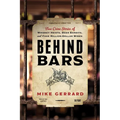 Behind Bars: True Crime Stories of Whiskey Heists, Beer Bandits, and Fake Million-Dollar Wines - Paperback