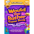Would You Rather Game Book Family Activity Edition!: 200 Silly Scenarios, Demented Dilemmas and 50 Funny Bonus Trivia for Kids, Teens, and Adults! - Hardcover