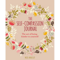 The Self-Compassion Journal: The Art of Being Kinder to Yourself - Paperback