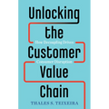 Unlocking the Customer Value Chain: How Decoupling Drives Consumer Disruption - Hardcover
