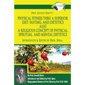 Prof. Arnold Ehret's Physical Fitness Thru a Superior Diet, Fasting, and Dietetics Also a Religious Concept of Physical, Spiritual, and Mental Dieteti - Paperback