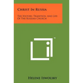 Christ in Russia: The History, Tradition, and Life of the Russian Church - Paperback