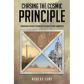 Chasing the Cosmic Principle: Dowsing from Pyramids to Back Yard America - Paperback