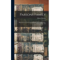 Parsons Family: Descendants of Cornet Joseph Parsons, Springfield, 1636--Northampton, 1655 - Hardcover