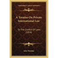A Treatise On Private International Law: Or The Conflict Of Laws (1858) - Paperback