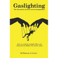 Gaslighting: The Narcissist's favorite tool of Manipulation - How to avoid the Gaslight Effect and Recovery from Emotional and Narcissistic Abuse - Paperback